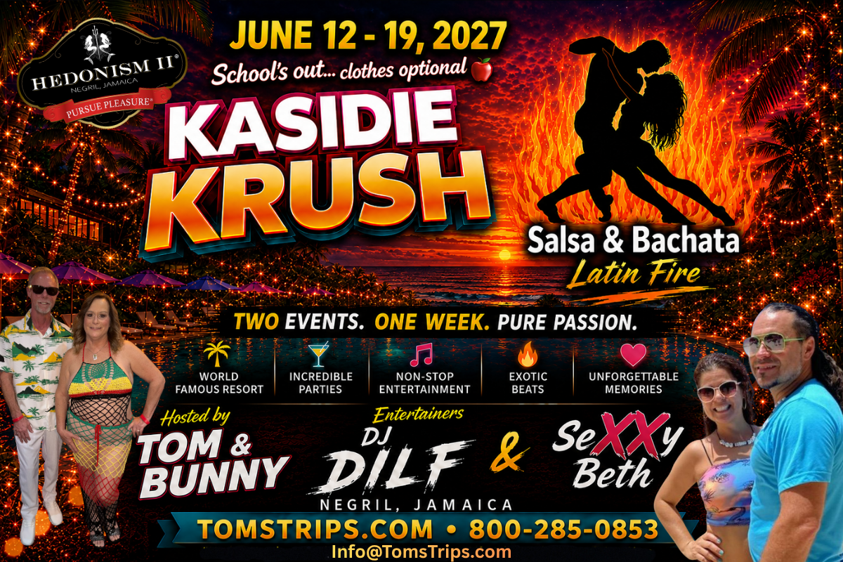 Kasidie Krush Latin Fire 2027 event at Hedonism II in Negril Jamaica with Tom’s Trips hosted by Tom and Bunny.